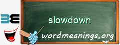 WordMeaning blackboard for slowdown